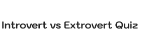 Introvert vs Extrovert Quiz